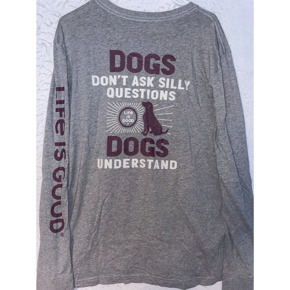 Life Is Good Shirt Crusher Tee Graphic Dogs Don't ask Long Sleeve Mens XL